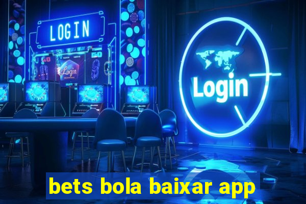 bets bola baixar app